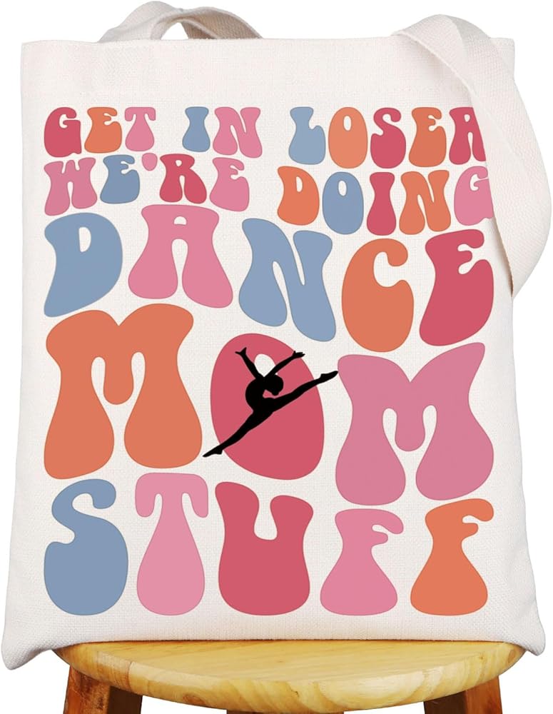 Dance Mom Tote Bag Dance Mom Gift Get In Loser We're Doing Dance Mom Stuff Dancer Tote Bag Dance Lover Gift
