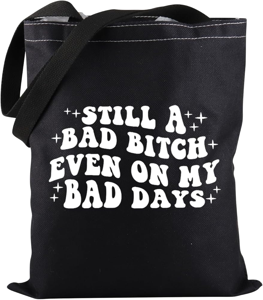 Adult Humor Tote Bag Still A Bad B*tch Even On My Bad Days Tote Bag Bad Sarcastic Saying Gift For Her
