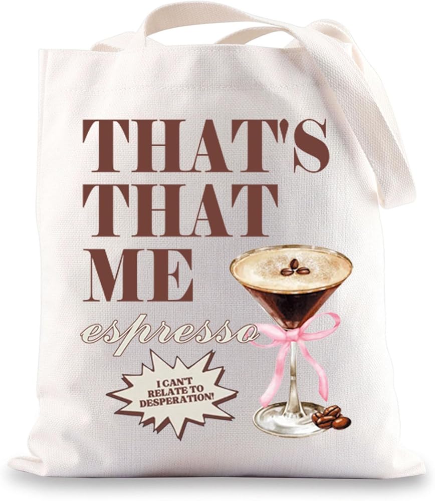 Espresso Tote Bag That’s That Me Espresso I Can’t Relate To Desperation Gifts Singer Fans Gifts Coquette Espresso Gifts